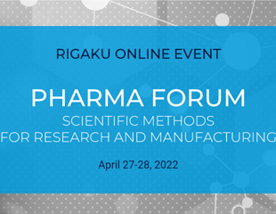 Rigaku Pharma Forum 2022 for Advanced Analytical Solutions Used in Industry and Research